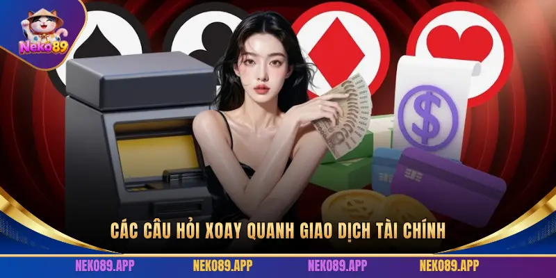 CÁC CÂU HỎI XOAY QUANH GIAO DỊCH TÀI CHÍNH