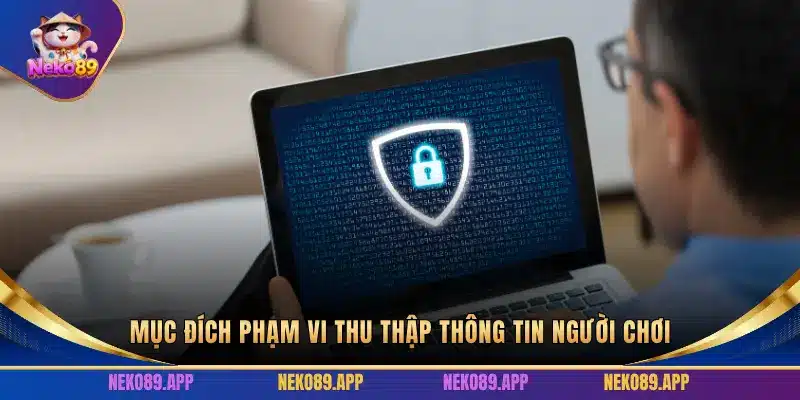 MỤC ĐÍCH PHẠM VI THU THẬP THÔNG TIN NGƯỜI CHƠI