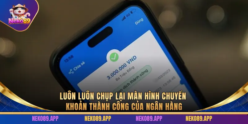 Luôn chụp lại bill chuyển khoản