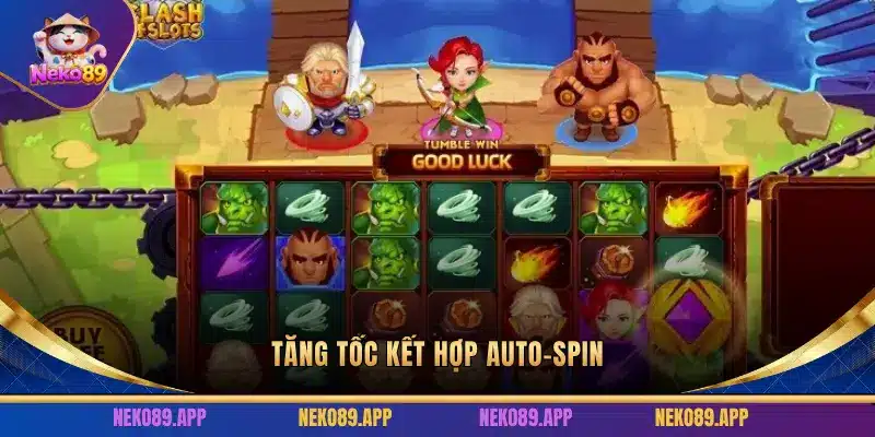 Tăng tốc kết hợp Auto-Spin