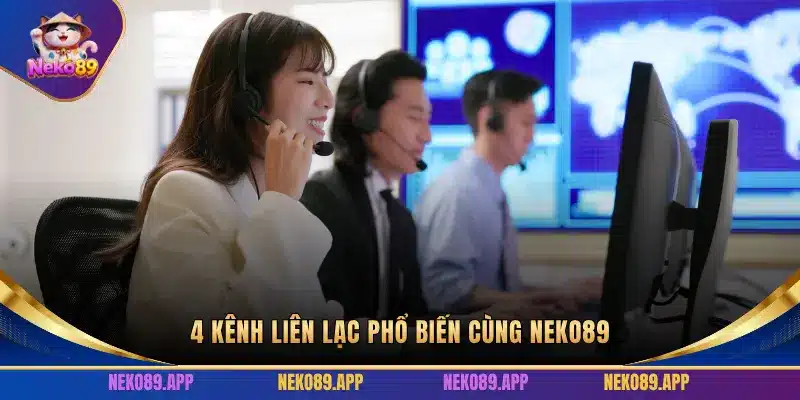 4 KÊNH LIÊN LẠC PHỔ BIẾN CÙNG NEKO89