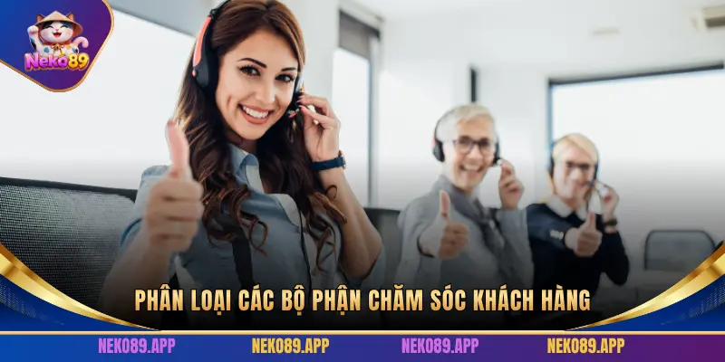 PHÂN LOẠI CÁC BỘ PHẬN CHĂM SÓC KHÁCH HÀNG