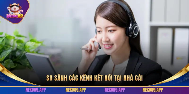 SO SÁNH CÁC KÊNH KẾT NỐI TẠI NHÀ CÁI