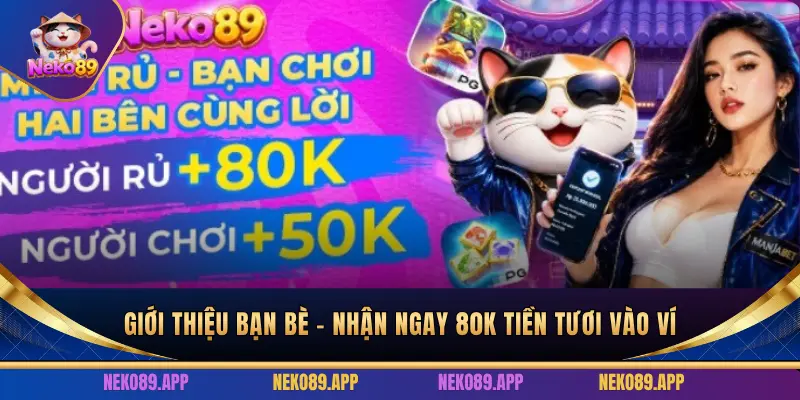 Giới thiệu bạn bè – Nhận ngay 80K tiền tươi vào ví