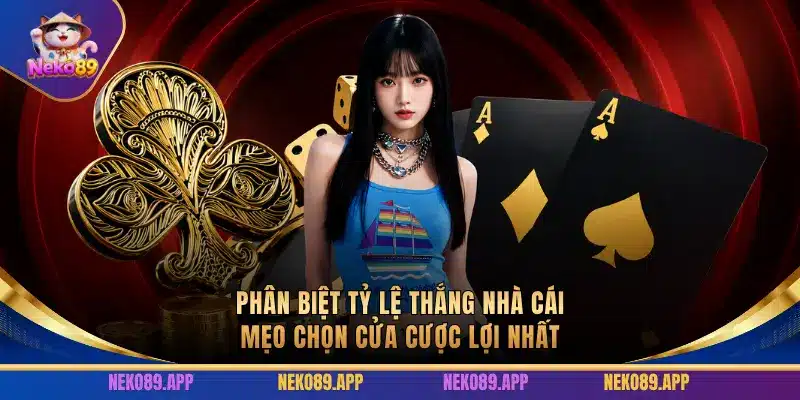 Phân Biệt Tỷ Lệ Thắng Nhà Cái | Mẹo Chọn Cửa Cược Lợi Nhất