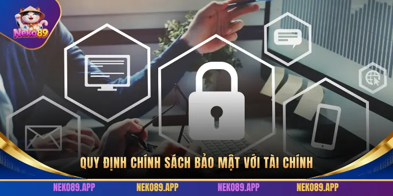 QUY ĐỊNH CHÍNH SÁCH BẢO MẬT VỚI TÀI CHÍNH