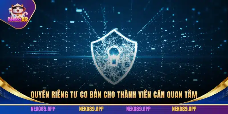 QUYỀN RIÊNG TƯ CƠ BẢN CHO THÀNH VIÊN CẦN QUAN TÂM