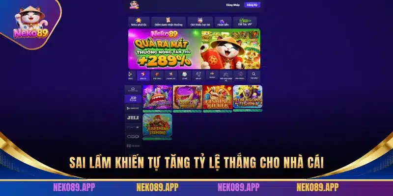 SAI LẦM KHIẾN TỰ TĂNG TỶ LỆ THẮNG CHO NHÀ CÁI