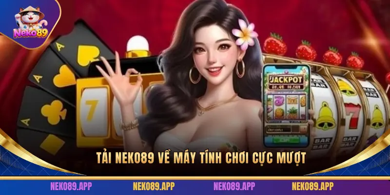 Tải app Neko89 dễ dàng