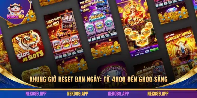 Thời điểm reset từ 4h - 6h