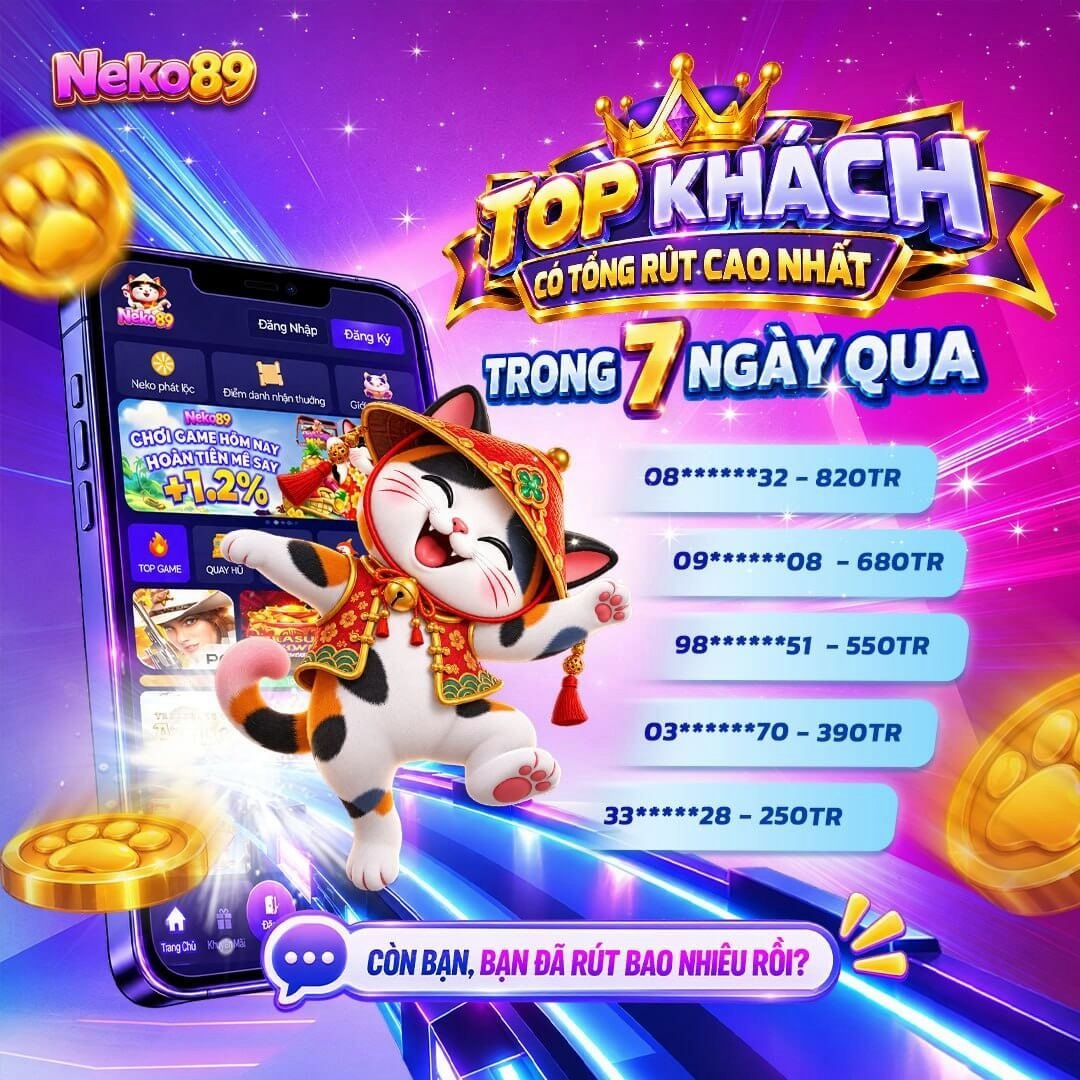 Bảng xếp hạng khách rút tiền cao nhất trong 7 ngày gần đây đang cập nhật tại Neko89. - neko89.app