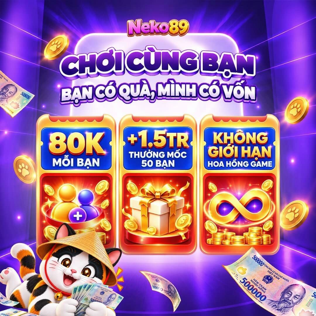 Chương trình mời bạn trả 80K mỗi lượt, cộng thêm 1.5TR khi mời đủ 50 người, hoa hồng game không giới hạn. - neko89.app